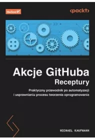 Akcje GitHuba. Receptury. Praktyczny przewodnik..