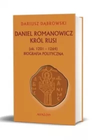 Daniel Romanowicz. Król Rusi (ok. 1201 - 1264). Biografia polityczna