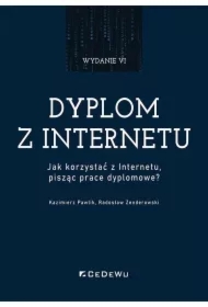 Dyplom z internetu. Jak korzystać z Internetu pisząc prace dyplomowe?