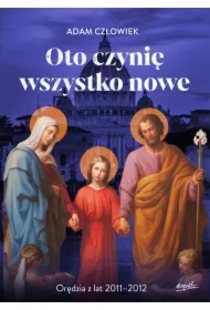 Oto czynię wszystko nowe 2011-2012