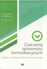 Ćwiczenia sprawności komunikacyjnych. Część 1. Jak rozpoczynać i kończyć rozmowę? Logopedia w praktyce