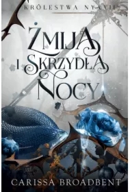 Żmija i skrzydła nocy. Królestwo Nyaxii. Tom 1