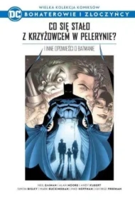 Wielka kolekcja komiksów. Co się stało z krzyżowcem w pelerynie? i inne opowieści o Batmanie