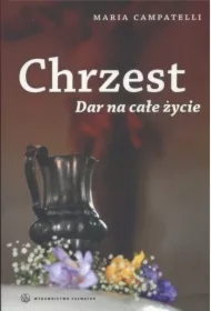 Chrzest. Dar na całe życie