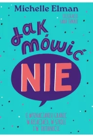 Jak mówić NIE. O wyznaczaniu granic w relacjach, w szkole i w internecie