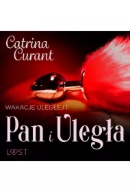 Wakacje uległej 1: Pan i Uległa &ndash; seria erotyczna BDSM