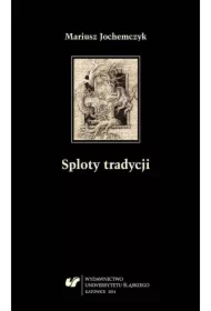 Sploty tradycji. Dwugłosy o literaturze polskiej..