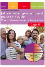 Jak zachować sprawny umysł przez całe życie. Nie pozwól swojej głowie się zestarzeć część II