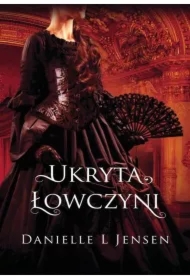 Ukryta łowczyni. Trylogia klątwy. Tom 2