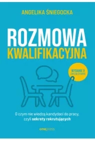 Rozmowa kwalifikacyjna. O czym nie wiedzą kandydaci do pracy, czyli sekrety rekrutujących. Wydanie 5