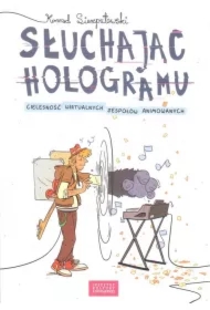 Słuchając hologramu