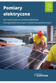 Pomiary elektryczne. Jak ocenić jakość przekształtników energoelektronicznych źródeł fotowoltaicznych