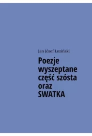 Poezje wyszeptane część szósta oraz SWATKA