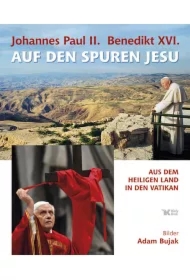 Johannes Paul II. und Benedikt XVI. auf den Spuren Jesu. Jan Paweł II i Benedykt XVI śladami Jezusa wer. niemiecka