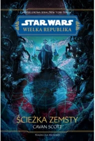 Star Wars. Wielka Republika. Ścieżka zemsty