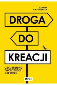 Droga do kreacji, czyli trening twórczości XXI w.