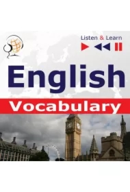 English Vocabulary. Listen & Learn to Speak (for French, German, Italian, Japanese, Polish, Russian, Spanish speakers)