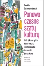 Ponowoczesne szaty kultury ubiór jako narzędzie konstruowania i komunikowania tożsamości jednostkowej