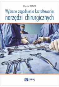 Wybrane zagadnienia kształtowania narzędzi chirurgicznych