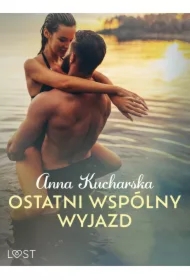 Ostatni wspólny wyjazd &ndash; opowiadanie erotyczne
