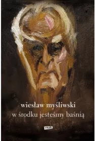 W środku jesteśmy baśnią. Mowy i rozmowy