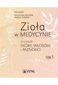 Zioła w medycynie. Choroby skóry, włosów i paznokci. Tom 1