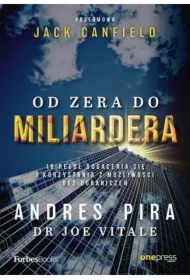 Od zera do miliardera. 18 reguł bogacenia się i korzystania z możliwości bez ograniczeń