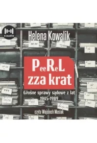 PeeReL zza krat. Głośne sprawy sądowe z lat 1945-1989