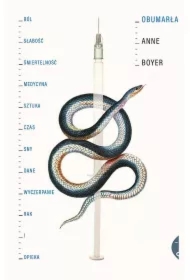 Obumarła. Ból, słabość, śmiertelność, medycyna, sztuka, czas, sny, dane, wyczerpanie, rak i opieka