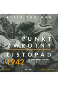 Punkt zwrotny. Listopad 1942. 40 osobistych historii z najważniejszego miesiąca II wojny światowej