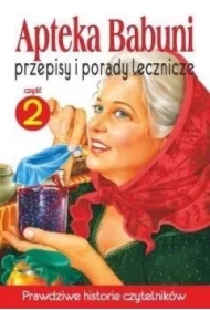 Przepisy i porady lecznicze. Apteka Babuni. Tom 2