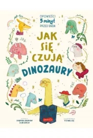 Jak się czują dinozaury. Opowieści 5 minut przed snem