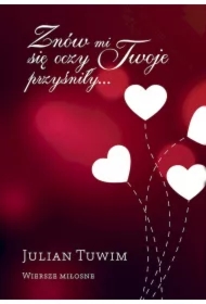 Znów mi się oczy Twoje przyśniły. Wiersze miłosne