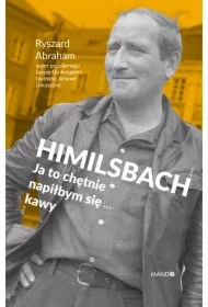 Himilsbach Ja to chętnie napiłbym się kawy