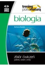 Biologia. Trening przed maturą. Zbiór ćwiczeń. Pakiety zadań. Testy