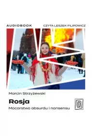 Rosja. Mocarstwo absurdu i nonsensu