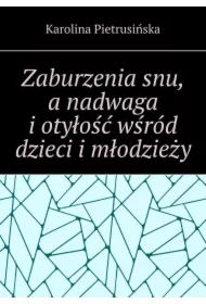 Zaburzenia snu, a nadwaga i otyłość wśród dzieci i młodzieży