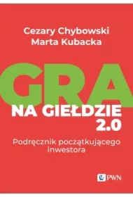 Gra na giełdzie 2.0. Podręcznik początkującego inwestora