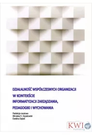 Działalność współczesnych organizacji w kontekście informatyzacji zarządzania, pedagogiki i wychowania
