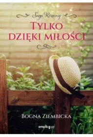 Tylko dzięki miłości. Różany. Tom 3