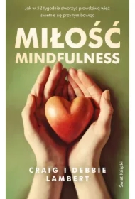 Miłość mindfulness. Jak w 52 tygodnie stworzyć prawdziwą więź, świetnie się przy tym bawiąc