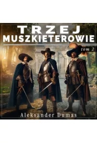 Trzej muszkieterowie. Tom 2