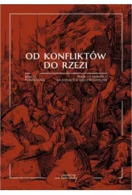 Od konfliktów do rzezi. Polacy i Ukraińcy na kresach II Rzeczypospolitej