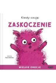 Kiedy czuję zaskoczenie. Wielkie emocje
