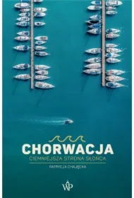 Chorwacja. Ciemniejsza strona słońca