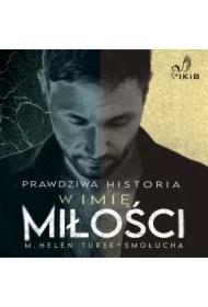 Prawdziwa Historia. W imię miłości.