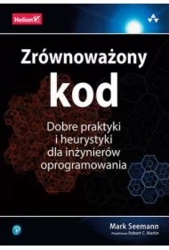 Zrównoważony kod. Dobre praktyki i heurystyki dla inżynierów oprogramowania