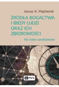Źródła bogactwa i biedy ludzi oraz ich zbiorowości