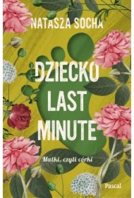 Dziecko last minute. Matki, czyli córki
