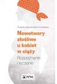 Nowotwory złośliwe u kobiet w ciąży. Rozpoznanie i leczenie